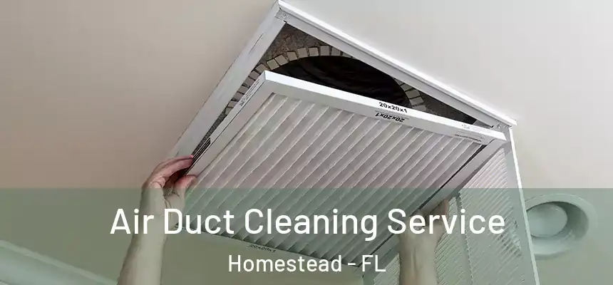 Air Duct Cleaning Service Homestead - FL