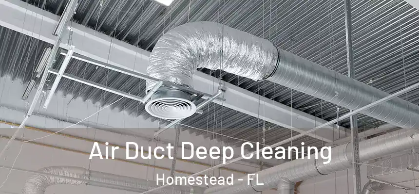 Air Duct Deep Cleaning Homestead - FL