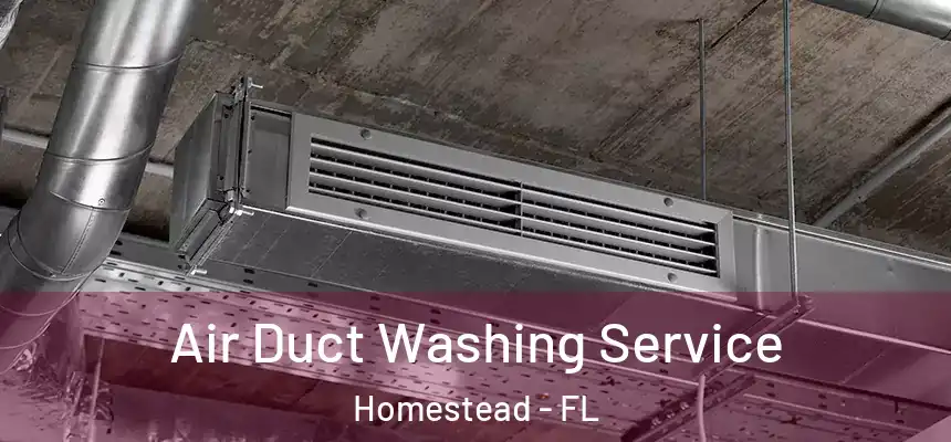  Air Duct Washing Service Homestead - FL