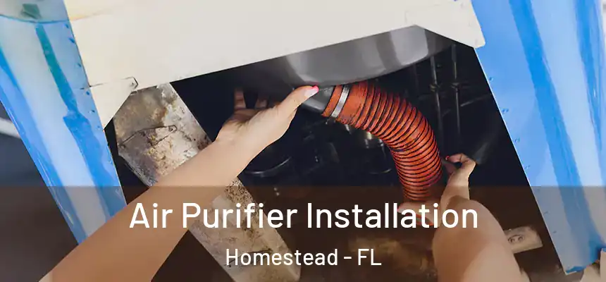  Air Purifier Installation Homestead - FL