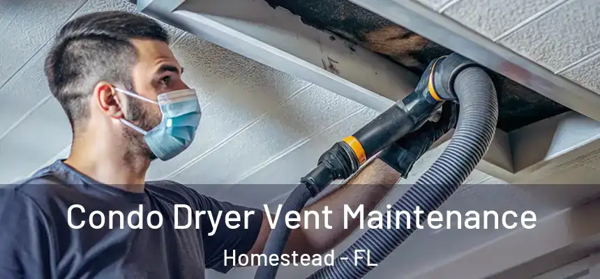  Condo Dryer Vent Maintenance Homestead - FL
