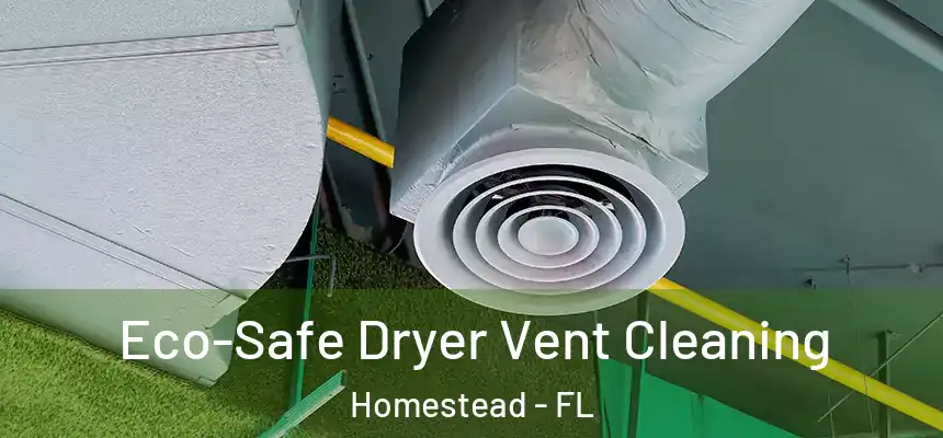  Eco-Safe Dryer Vent Cleaning Homestead - FL