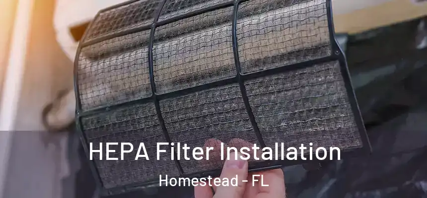  HEPA Filter Installation Homestead - FL