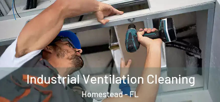 Industrial Ventilation Cleaning Homestead - FL