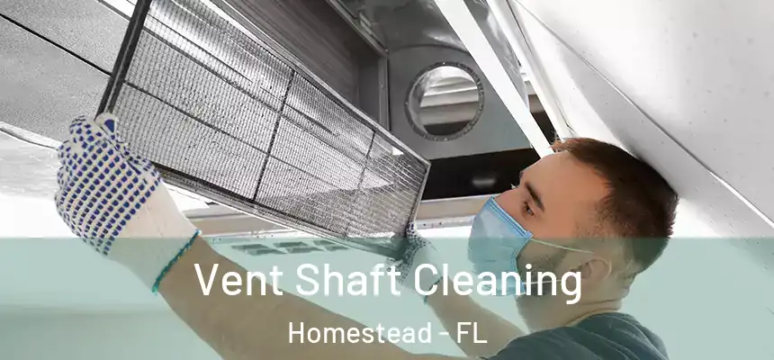 Vent Shaft Cleaning Homestead - FL